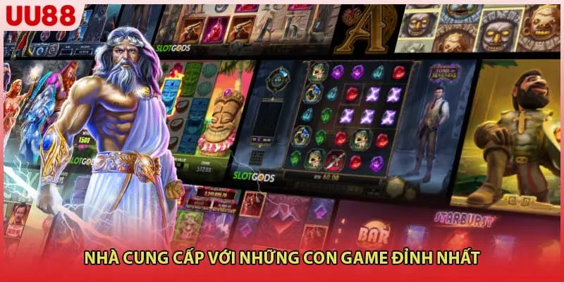 Nhà cung cấp với những con game đỉnh nhất